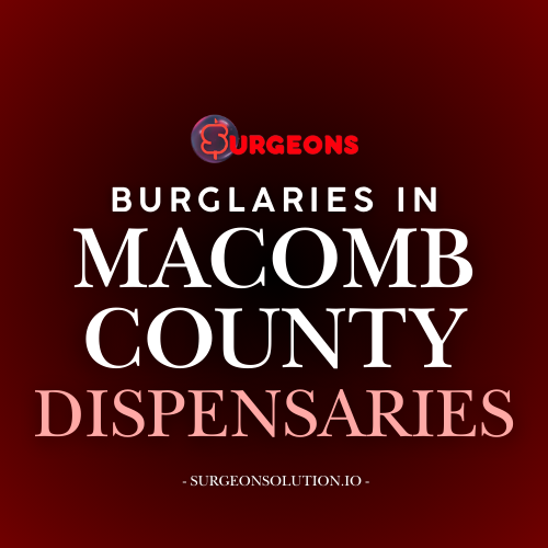 Recent Burglary Surge at Cannabis Shops in Macomb County, Michigan