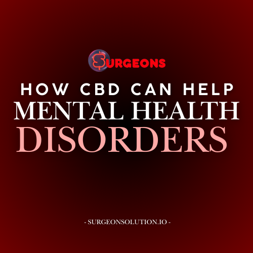 Treating Mental Health Disorders: CBD Is The Lost Solution To Healing