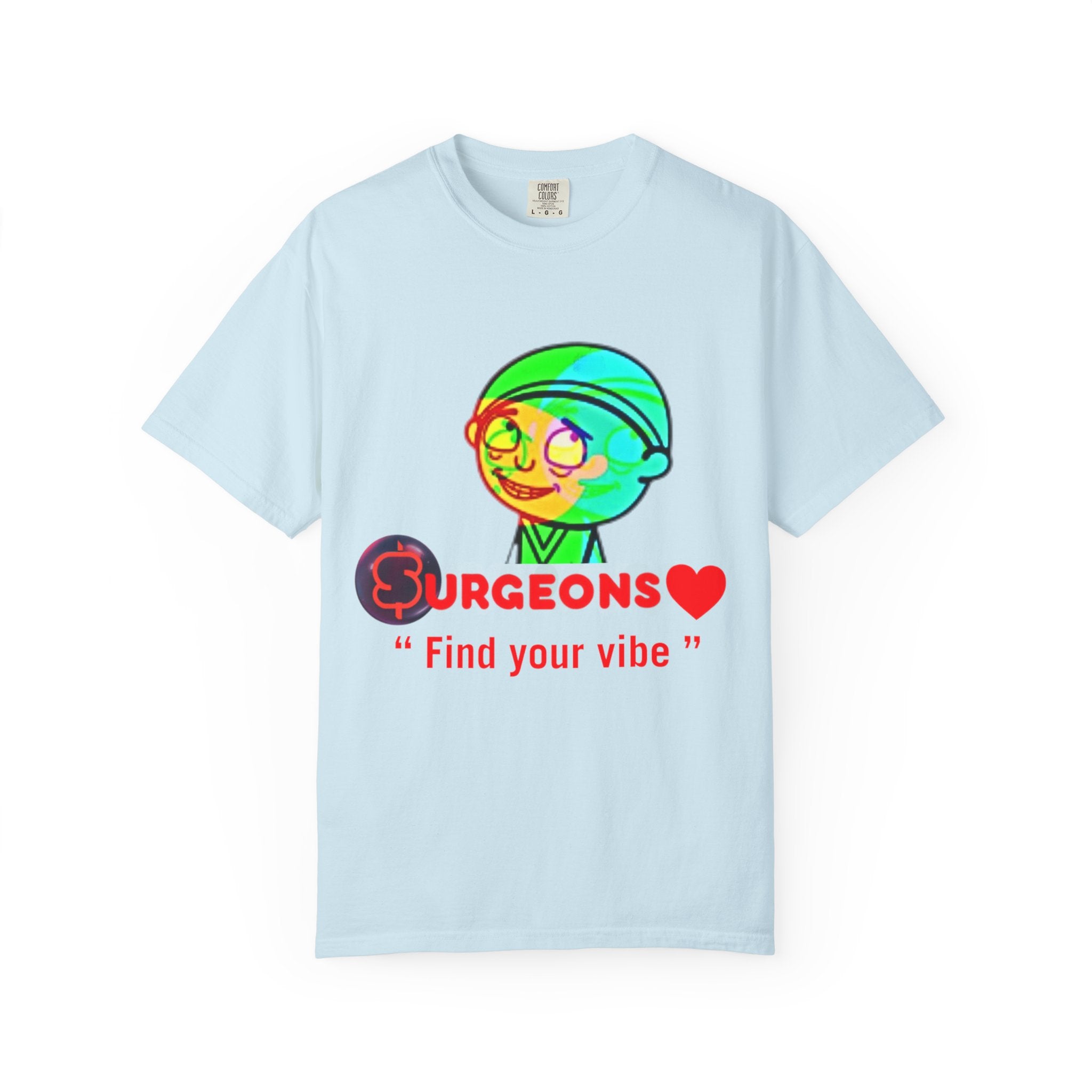 Unisex Garment-Dyed T-Shirt - "Surgeons ❤️ Find Your Vibe"